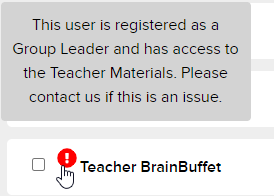 Screenshot showing a red notification icon with the text: "This user is registered as a group leader and has access to the Teacher Materials. Please contact us if this is an issue."